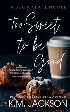 Too Sweet To Be Good (Sugar Lake)