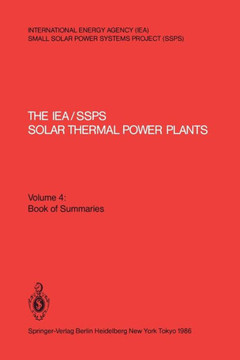 The Iea/Ssps Solar Thermal Power Plants -- Facts and Figures-- Final Report of the International Test and Evaluation Team (Itet): Volume 4: Book of Su