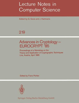 Advances in Cryptology - Eurocrypt '85: Proceedings of a Workshop on the Theory and Application of Cryptographic Techniques. Linz, Austria, April 9-11