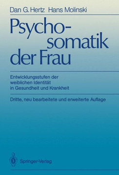 Psychosomatik Der Frau: Entwicklungsstufen Der Weiblichen Identit?t in Gesundheit Und Krankheit Psychosomatik Der Frau: Entwicklungsstufen Der Weiblichen Identit?t in Gesundheit Und Krankheit