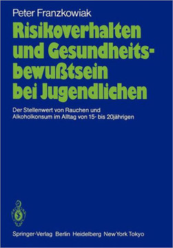 Risikoverhalten Und Gesundheitsbewu?tsein Bei Jugendlichen: Der Stellenwert Von Rauchen Und Alkoholkonsum Im Alltag Von 15- Bis 20j?hrigen