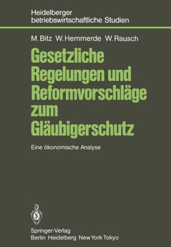 Gesetzliche Regelungen Und Reformvorschl?ge Zum Gl?ubigerschutz: Eine ?konomische Analyse