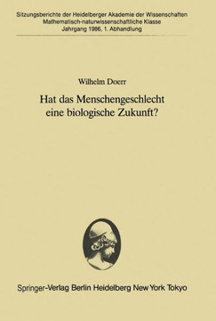 Hat Das Menschengeschlecht Eine Biologische Zukunft?: Vorgetragen in Der Sitzung Vom 12. April 1986