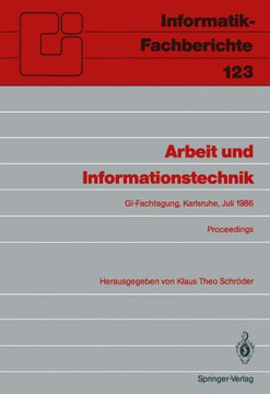 Arbeit Und Informationstechnik: Fachtagung, Veranstaltet Vom Fachbereich 8 ""Informatik Und Gesellschaft"" Der GI Karlsruhe, 15. - 17. Juli 1986, Procee