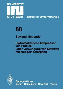 Hydrostatisches Flie?pressen Von Profilen Unter Verwendung Von Matrizen Mit Stetigem ?bergang Hydrostatisches Flie?pressen Von Profilen Unter Verwendung Von Matrizen Mit Stetigem ?bergang