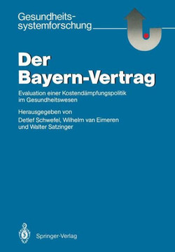 Der Bayern-Vertrag: Evaluation Einer Kostend?mpfungspolitik Im Gesundheitswesen