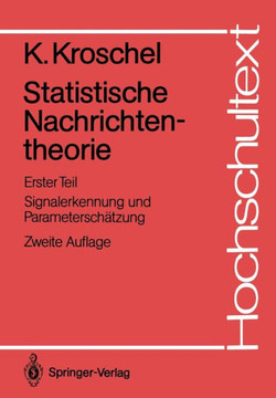 Statistische Nachrichtentheorie: Erster Teil Signalerkennung Und Parametersch?tzung
