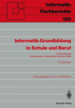 Informatik-Grundbildung in Schule Und Beruf: Gi-Fachtagung, Kaiserslautern, 29. September--1. Oktober 1986 Proceedings
