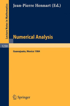 Numerical Analysis: Proceedings of the Fourth Iimas Workshop Held at Guanajuato, Mexico, July 1984