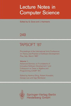 Tapsoft '87: Proceedings of the International Joint Conference on Theory and Practice of Software Development, Pisa, Italy, March 1987: Volume 1: Adva