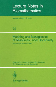 Modeling and Management of Resources Under Uncertainty: Proceedings of the Second U.S.-Australia Workshop on Renewable Resource Management Held at the