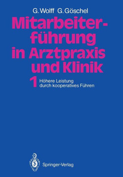 Mitarbeiterf?hrung in Arztpraxis Und Klinik: Band 1 H?here Leistung Durch Kooperatives F?hren
