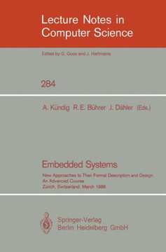 Embedded Systems: New Approaches to Their Formal Description and Design. an Advanced Course, Zurich, Switzerland, March 5-7, 1986