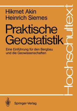Praktische Geostatistik: Eine Einf?hrung F?r Den Bergbau Und Die Geowissenschaften