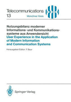 Nutzungsbilanz Moderner Informations- Und Kommunikationssysteme Aus Anwendersicht / User Experience in the Application of Modern Information and Commu