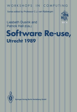 Software Re-Use, Utrecht 1989: Proceedings of the Software Re-Use Workshop, 23-24 November 1989, Utrecht, the Netherlands