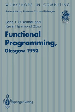 Functional Programming, Glasgow 1993: Proceedings of the 1993 Glasgow Workshop on Functional Programming, Ayr, Scotland, 5-7 July 1993 Functional Programming, Glasgow 1993: Proceedings of the 1993 Glasgow Workshop on Functional Programming, Ayr, Scotland, 5-7 July 1993