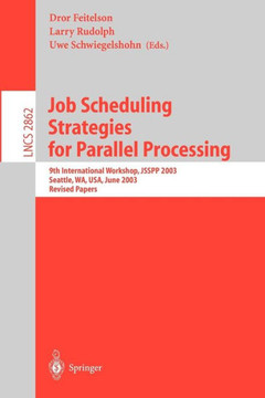 Job Scheduling Strategies for Parallel Processing: 9th International Workshop, Jsspp 2003, Seattle, Wa, Usa, June 24, 2003, Revised Papers
