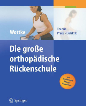 Die Gro?e Orthop?dische R?ckenschule: Theorie, Praxis, Didaktik