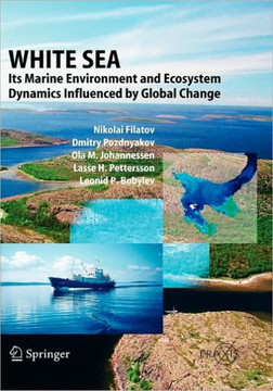 White Sea: Its Marine Environment and Ecosystem Dynamics Influenced by Global Change