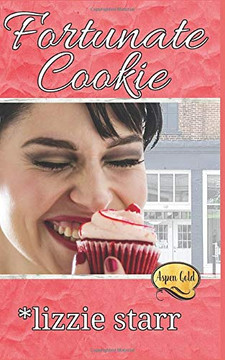 Fortunate Cookie : Aspen Gold Series Book Eleven Fortunate Cookie : Aspen Gold Series Book Eleven