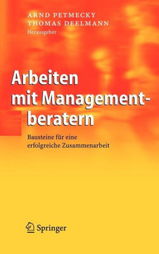 Arbeiten Mit Managementberatern: Bausteine F?r Eine Erfolgreiche Zusammenarbeit