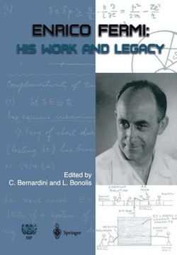 Enrico Fermi: His Work and Legacy