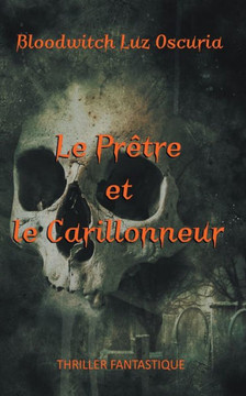 Le Prêtre Et Le Carillonneur (French Edition)