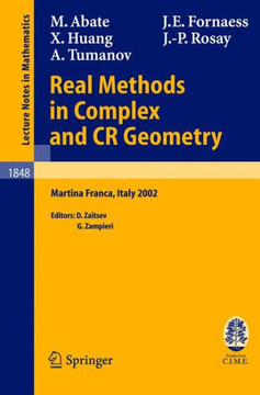 Real Methods in Complex and Cr Geometry: Lectures Given at the C.I.M.E. Summer School Held in Martina Franca, Italy, June 30 - July 6, 2002
