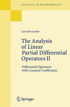 The Analysis of Linear Partial Differential Operators II: Differential Operators with Constant Coefficients The Analysis of Linear Partial Differential Operators II: Differential Operators with Constant Coefficients
