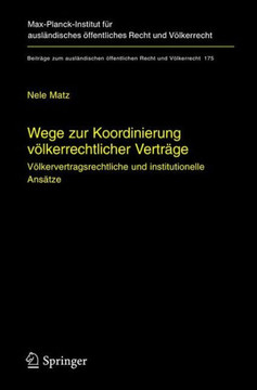 Wege Zur Koordinierung V?lkerrechtlicher Vertr?ge: V?lkervertragsrechtliche Und Institutionelle Ans?tze