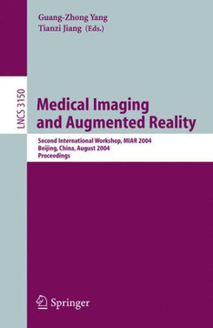 Medical Imaging and Augmented Reality: Second International Workshop, Miar 2004, Beijing, China, August 19-20, 2004, Proceedings