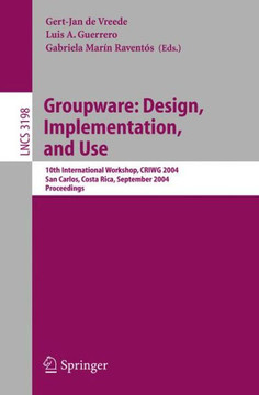 Groupware: Design, Implementation, and Use: 10th International Workshop, Criwg 2004, San Carlos, Costa Rica, September 5-9, 2004, Proceedings