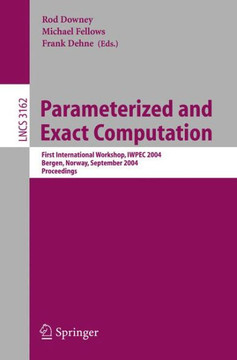 Parameterized and Exact Computation: First International Workshop, IWPEC 2004, Bergen, Norway, September 14-17, 2004, Proceedings Parameterized and Exact Computation: First International Workshop, IWPEC 2004, Bergen, Norway, September 14-17, 2004, Proceedings
