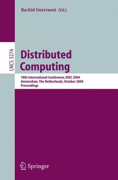 Distributed Computing: 18th International Conference, Disc 2004, Amsterdam, the Netherlands, October 4-8, 2004. Proceedings