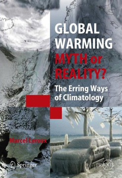 Global Warming - Myth or Reality?: The Erring Ways of Climatology