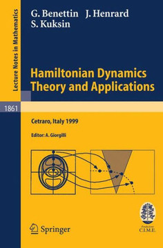 Hamiltonian Dynamics - Theory and Applications: Lectures Given at the C.I.M.E. Summer School Held in Cetraro, Italy, July 1-10, 1999