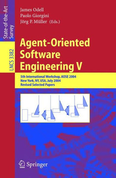 Agent-Oriented Software Engineering V: 5th International Workshop, Aose 2004, New York, Ny, Usa, July 2004, Revised Selected Papers