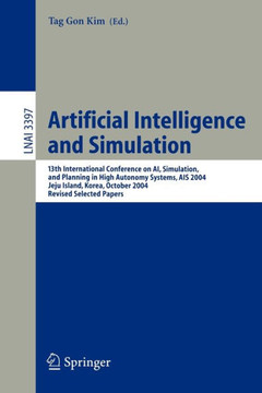 Artificial Intelligence and Simulation: 13th International Conference on Ai, Simulation, and Planning in High Autonomy Systems, Ais 2004, Jeju Island,