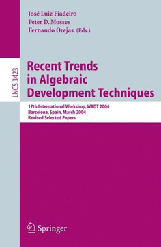 Recent Trends in Algebraic Development Techniques: 17th International Workshop, Wadt 2004, Barcelona, Spain, March 27-29, 2004, Revised Selected Paper
