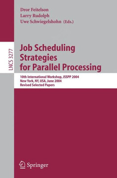 Job Scheduling Strategies for Parallel Processing: 10th International Workshop, Jsspp 2004, New York, Ny, Usa, June 13, 2004, Revised Selected Papers