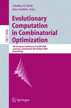 Evolutionary Computation in Combinatorial Optimization: 5th European Conference, Evocop 2005, Lausanne, Switzerland, March 30 - April 1, 2005, Proceed