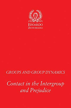 Groups and Group Dynamics : Contact in the Intergroup and Prejudice
