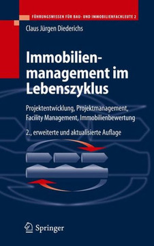 Immobilienmanagement Im Lebenszyklus: Projektentwicklung, Projektmanagement, Facility Management, Immobilienbewertung