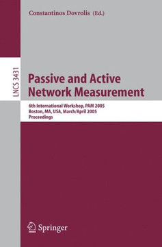 Passive and Active Network Measurement: 6th International Workshop, Pam 2005, Boston, Ma, Usa, March 31 - April 1, 2005, Proceedings