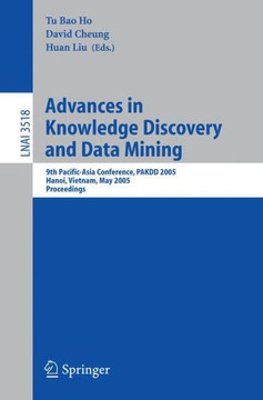 Advances in Knowledge Discovery and Data Mining: 9th Pacific-Asia Conference, Pakdd 2005, Hanoi, Vietnam, May 18-20, 2005, Proceedings