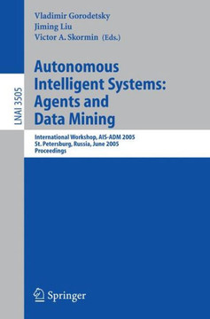 Autonomous Intelligent Systems: Agents and Data Mining: International Workshop, Ais-Adm 2005