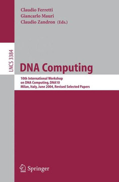 DNA Computing: 10th International Workshop on DNA Computing, Dna10, Milan, Italy, June 7-10, 2004, Revised Selected Papers