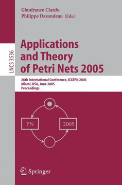 Applications and Theory of Petri Nets 2005: 26th International Conference, Icatpn 2005, Miami, Fl, June 20-25, 2005, Proceedings