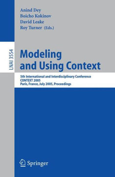 Modeling and Using Context: 5th International and Interdisciplinary Conference, Context 2005, Paris, France, July 5-8, 2005, Proceedings